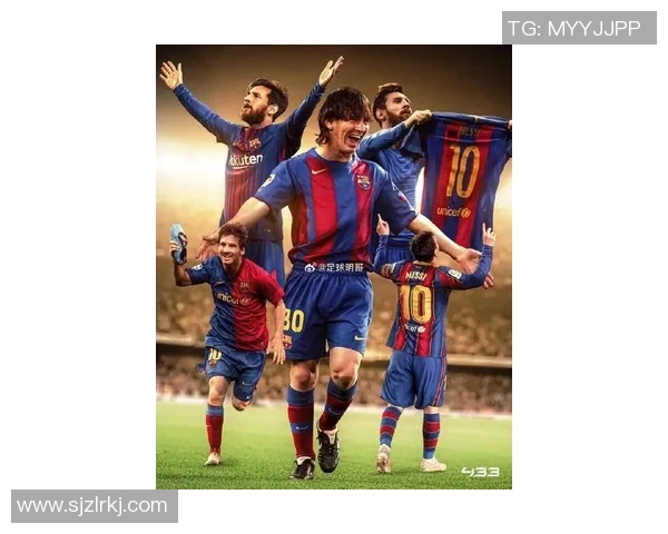 梅西传奇足球生涯回顾:从巴萨少年到世界足坛巨星的崛起与辉煌